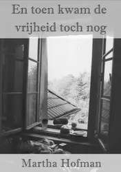 Omslag van En toen kwam de vrijheid toch nog