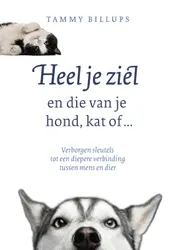 Omslag van Heel je ziel en die van je hond, kat of ...
