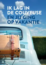 Omslag van Ik lag in de couveuse en jij ging op vakantie