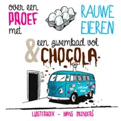 Omslag van Over een proef met rauwe eieren & een zwembad vol chocola
