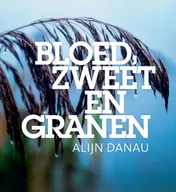 Omslag van Bloed, Zweet en Granen!