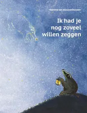 Omslag van Ik had je nog zoveel willen zeggen
