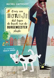 Omslag van Over een hondje dat tegen de broek van de burgemeester plaste