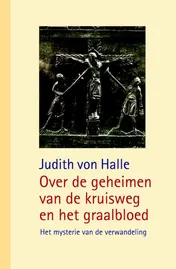 Omslag van Over de geheimen van de kruisweg en het graalbloed