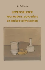 Omslag van Levenselixer voor ouders, opvoeders en andere volwassenen