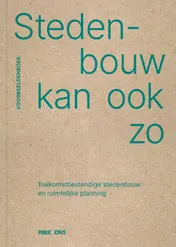 Omslag van Voorbeeldenboek Stedenbouw kan ook zo
