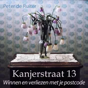 Omslag van Kanjerstraat 13 - Winnen en verliezen met je postcode