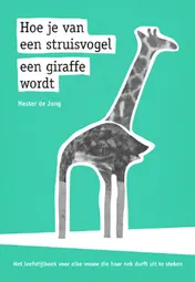 Omslag van Hoe je van een struisvogel een giraffe wordt