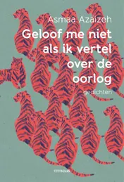 Omslag van Geloof me niet als ik vertel over de oorlog
