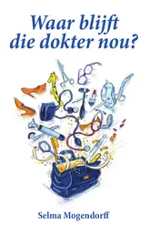 Omslag van Waar blijft die dokter nou?