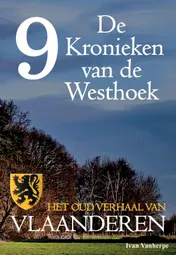 Omslag van De Kronieken van de Westhoek deel 9 - Het oud verhaal van Vlaanderen