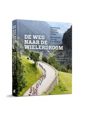 Omslag van De ware weg naar de wielerdroom
