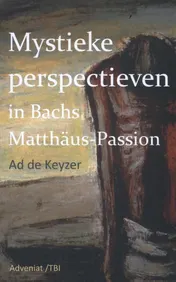 Omslag van Mystieke perspectieven in Bach's Matthäus Passion