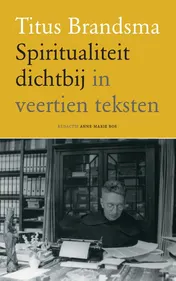 Omslag van Titus Brandsma Spiritualiteit dichtbij