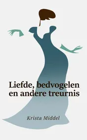 Omslag van Liefde, bedvogelen en andere treurnis