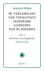 Omslag van 4 Het deel der zes zintuiggebieden (Salyatana-Vagga)