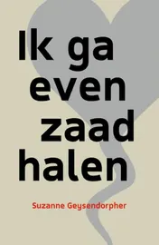 Omslag van Ik ga even zaad halen