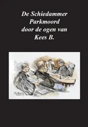 Omslag van De Schiedammer Parkmoord door de ogen van Kees B.