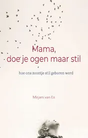 Omslag van Mama, doe je ogen maar stil