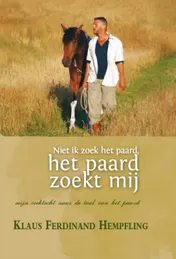 Omslag van Niet ik zoek het paard, het paard zoekt mij