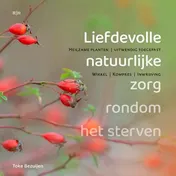Omslag van Liefdevolle natuurlijke zorg rondom het sterven