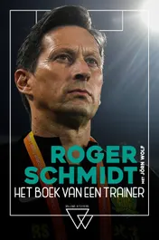 Omslag van Roger Schmidt, het boek van een trainer