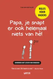 Omslag van Papa, je snapt er ook helemaal niets van hè!