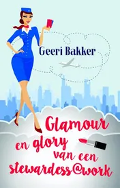 Omslag van Glamour en glory van een stewardess@work
