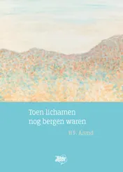 Omslag van Toen lichamen nog bergen waren