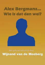 Omslag van Alex Bergmans... wie is dat dan wel?
