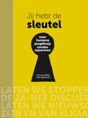 Omslag van Jij hebt de sleutel - Naar humane jeugdhulp zonder separeren