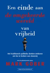 Omslag van Een einde aan de omgekeerde wereld van vrijheid