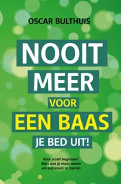 Omslag van Nooit meer voor een baas je bed uit!