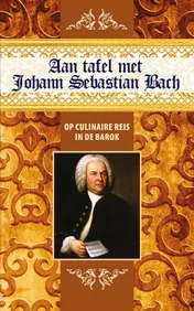 Omslag van Aan tafel met Johann Sebastian Bach