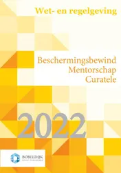 Omslag van Wet- en regelgeving beschermingsbewind, mentorschap, curatele