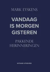 Omslag van Vandaag is morgen gisteren
