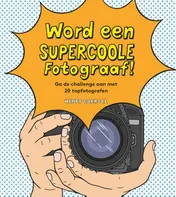 Omslag van Word een supercoole fotograaf!