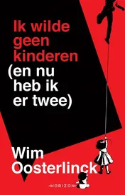 Omslag van Ik wilde geen kinderen (en nu heb ik er twee)