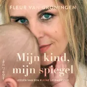 Omslag van Mijn kind, mijn spiegel