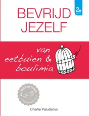 Omslag van Bevrijd jezelf van eetbuien & boulimia