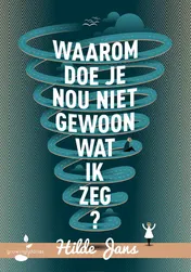 Omslag van Waarom doe je nou niet gewoon wat ik zeg?