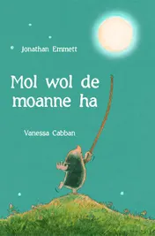 Omslag van Mol wol de moanne ha