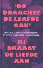 Omslag van 'Do draachst de leafde oan' - Jij draagt de liefde aan