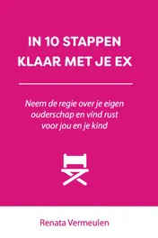 Omslag van IN 10 STAPPEN KLAAR MET JE EX