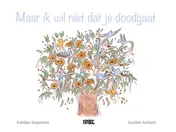 Omslag van Maar ik wil niet dat je doodgaat kamishibai vertelplaten