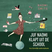 Omslag van Juf Naomi klapt uit de school