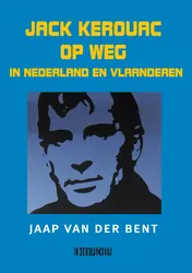 Omslag van Jack Kerouac op weg in Nederland en Vlaanderen