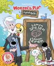 Omslag van Woezel & Pip en professor Erik - Samen spelen, samen leren