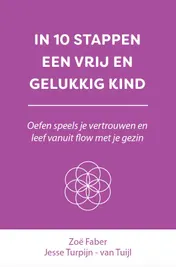 Omslag van In 10 stappen een vrij en gelukkig kind