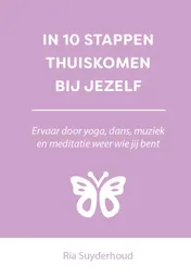 Omslag van IN 10 STAPPEN THUISKOMEN BIJ JEZELF